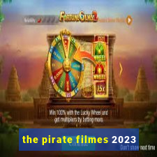 the pirate filmes 2023